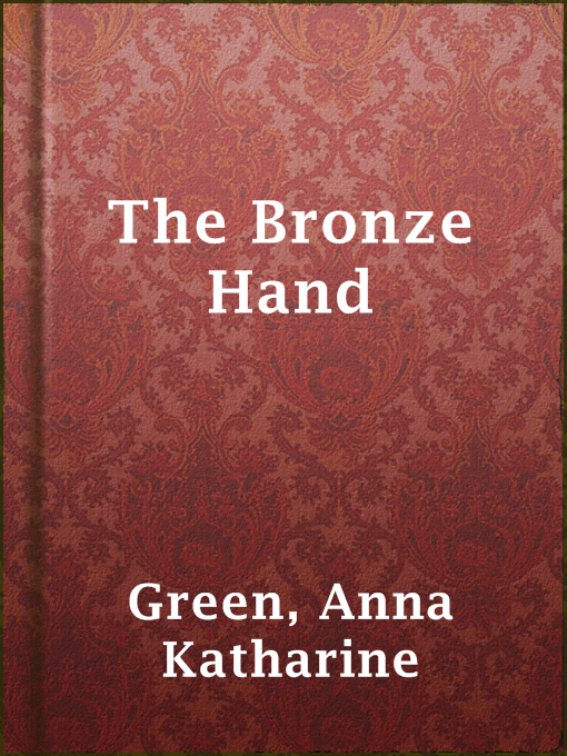 Upplýsingar um The Bronze Hand eftir Anna Katharine Green - Til útláns